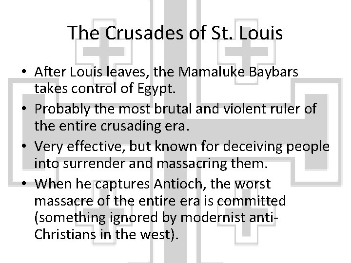 The Crusades of St. Louis • After Louis leaves, the Mamaluke Baybars takes control