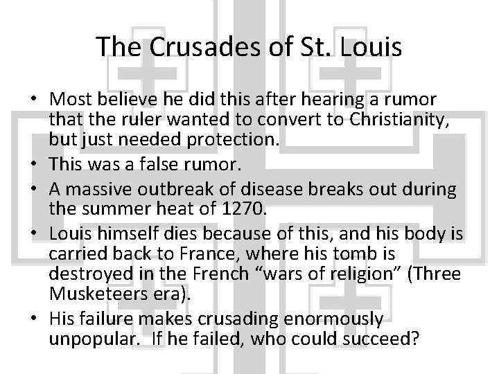 The Crusades of St. Louis • Most believe he did this after hearing a