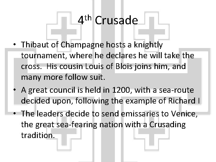 4 th Crusade • Thibaut of Champagne hosts a knightly tournament, where he declares