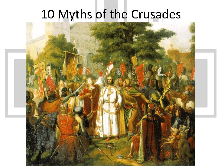 10 Myths of the Crusades 