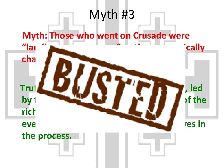 Myth #3 Myth: Those who went on Crusade were “landless younger sons” or the