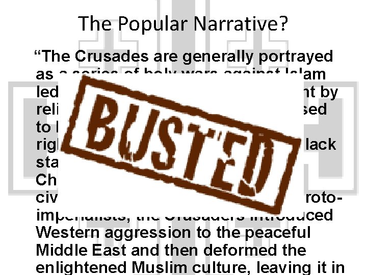 The Popular Narrative? “The Crusades are generally portrayed as a series of holy wars