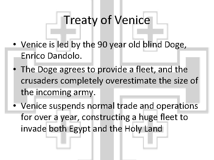 Treaty of Venice • Venice is led by the 90 year old blind Doge,