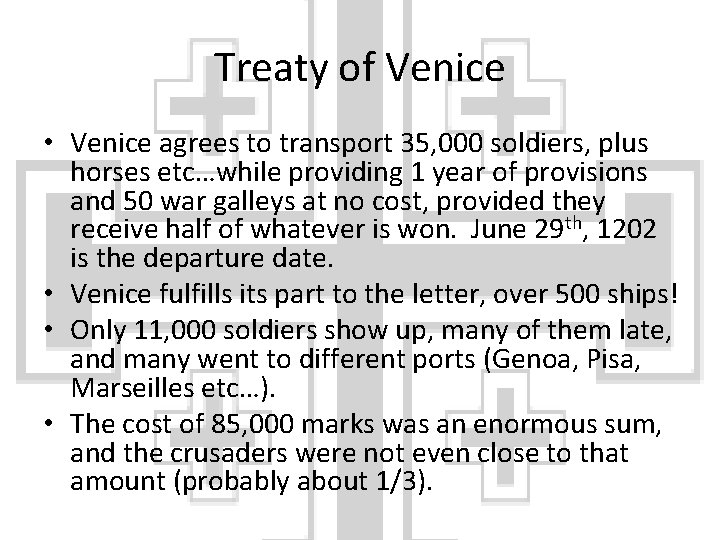 Treaty of Venice • Venice agrees to transport 35, 000 soldiers, plus horses etc…while