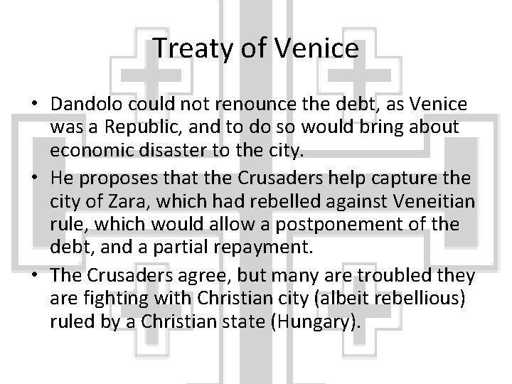 Treaty of Venice • Dandolo could not renounce the debt, as Venice was a