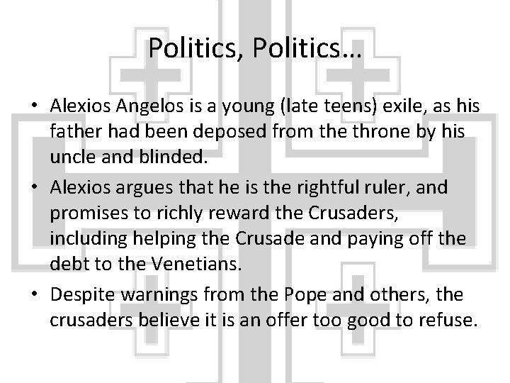 Politics, Politics… • Alexios Angelos is a young (late teens) exile, as his father