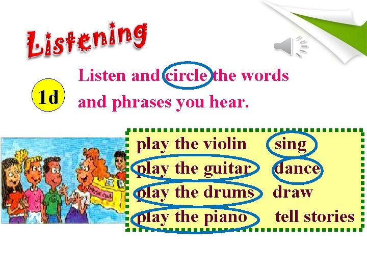 Listen and circle the words 1 d and phrases you hear. play the violin