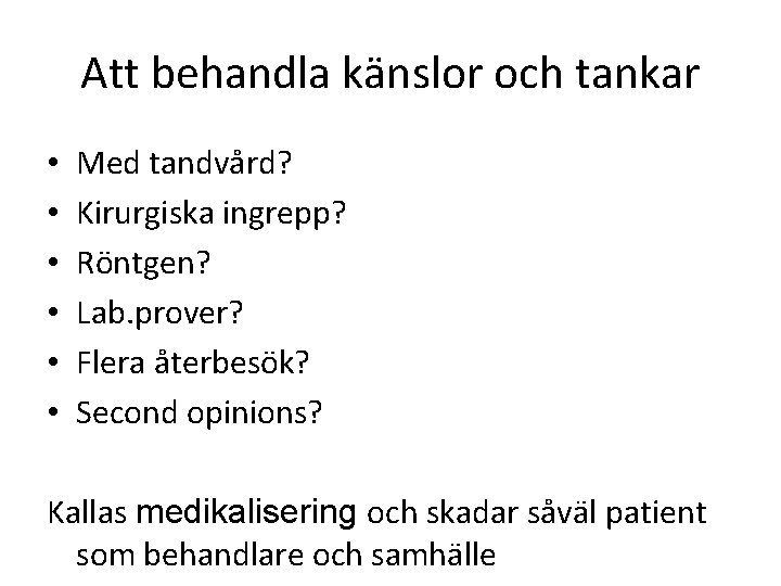 Att behandla känslor och tankar • • • Med tandvård? Kirurgiska ingrepp? Röntgen? Lab.