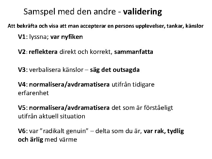 Samspel med den andre - validering Att bekräfta och visa att man accepterar en