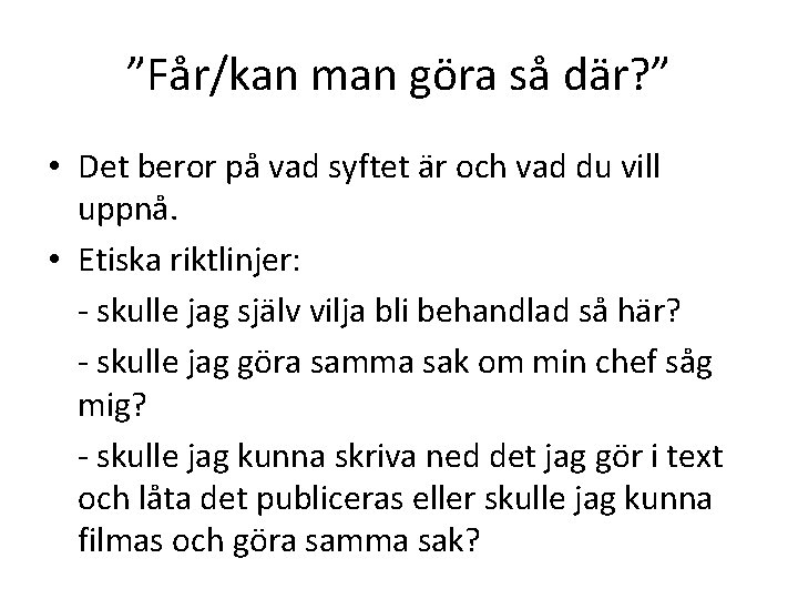 ”Får/kan man göra så där? ” • Det beror på vad syftet är och