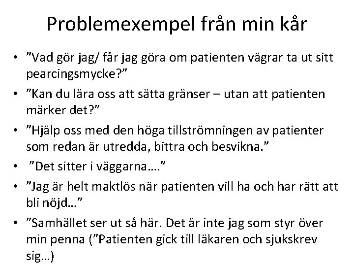 Problemexempel från min kår • ”Vad gör jag/ får jag göra om patienten vägrar