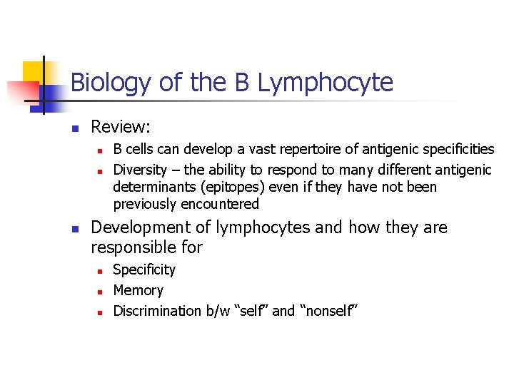 Biology of the B Lymphocyte n Review: n n n B cells can develop