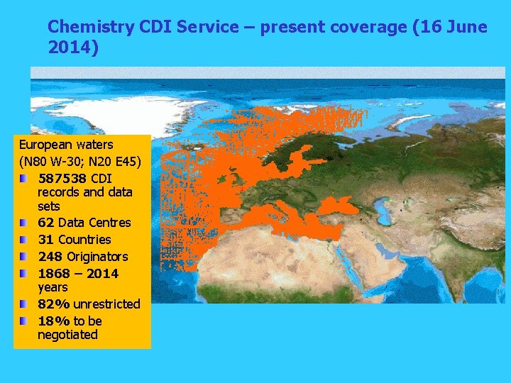 Chemistry CDI Service – present coverage (16 June 2014) European waters (N 80 W-30;