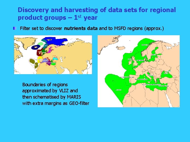 Discovery and harvesting of data sets for regional product groups – 1 st year