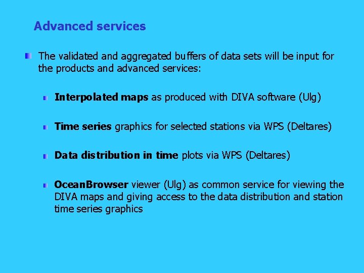 Advanced services The validated and aggregated buffers of data sets will be input for