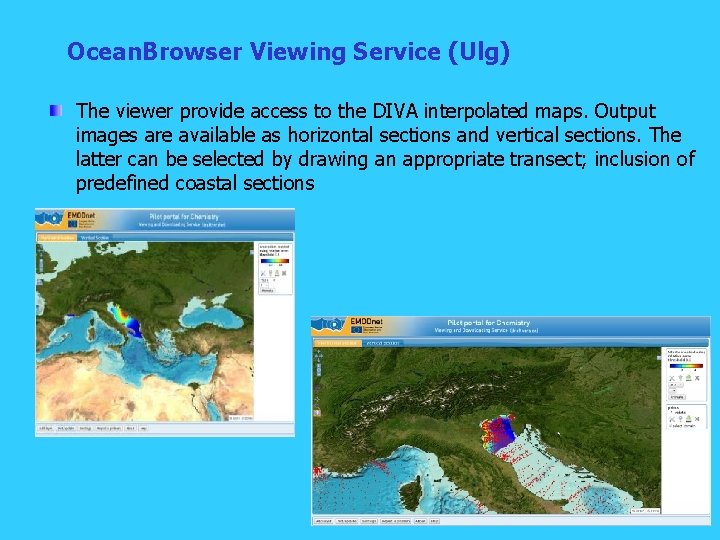 Ocean. Browser Viewing Service (Ulg) The viewer provide access to the DIVA interpolated maps.