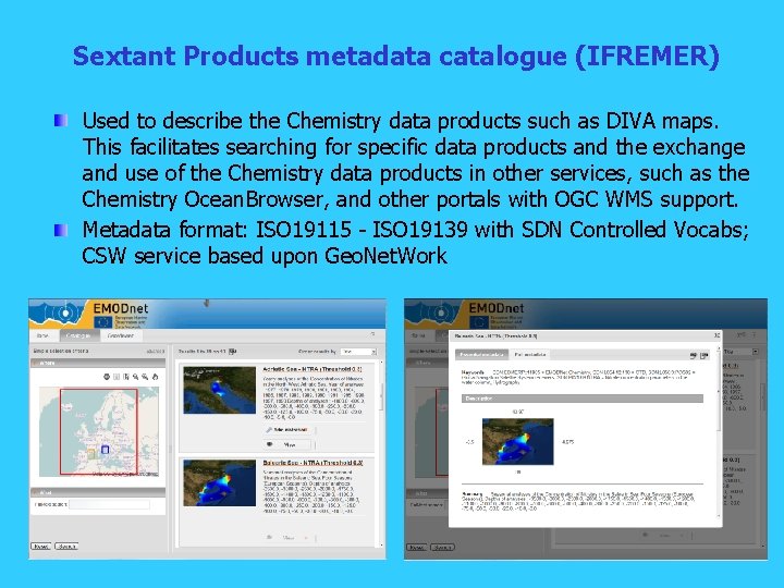Sextant Products metadata catalogue (IFREMER) Used to describe the Chemistry data products such as