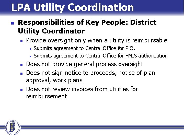 LPA Utility Coordination n Responsibilities of Key People: District Utility Coordinator n Provide oversight