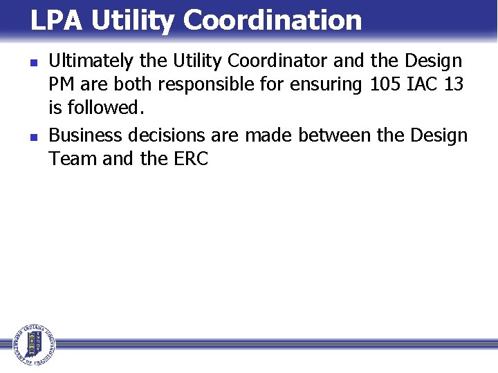 LPA Utility Coordination n n Ultimately the Utility Coordinator and the Design PM are