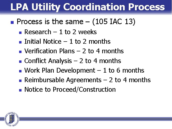 LPA Utility Coordination Process is the same – (105 IAC 13) n n n
