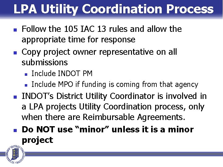 LPA Utility Coordination Process n n Follow the 105 IAC 13 rules and allow