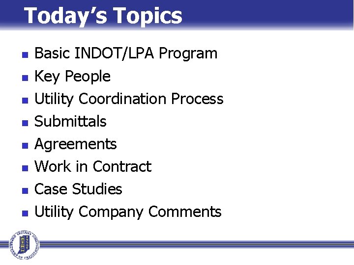 Today’s Topics n n n n Basic INDOT/LPA Program Key People Utility Coordination Process