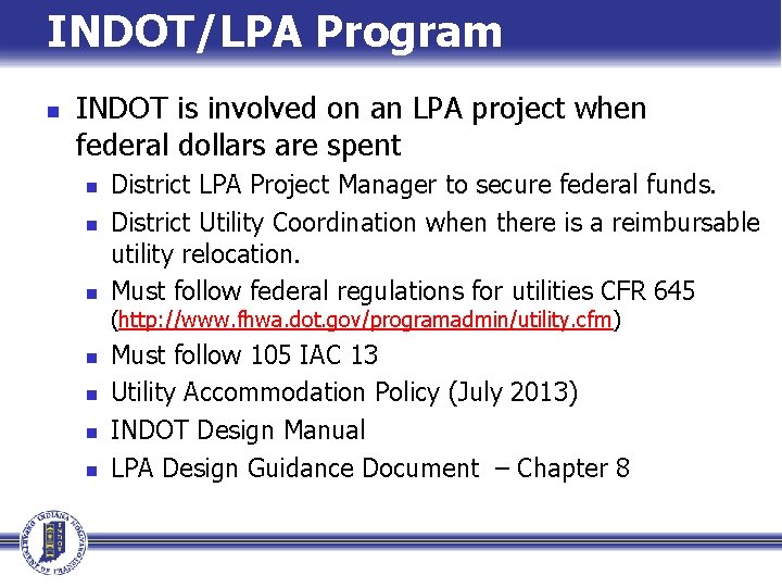 INDOT/LPA Program n INDOT is involved on an LPA project when federal dollars are