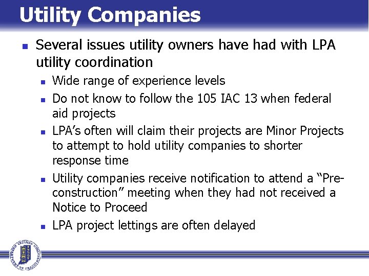 Utility Companies n Several issues utility owners have had with LPA utility coordination n