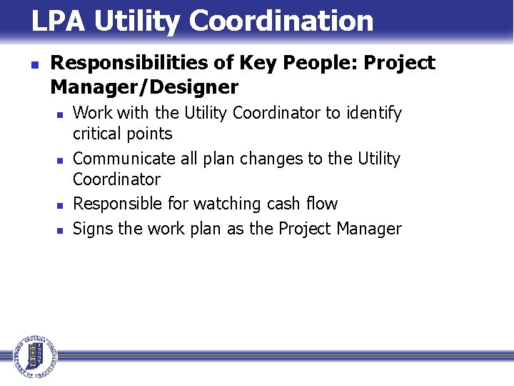 LPA Utility Coordination n Responsibilities of Key People: Project Manager/Designer n n Work with