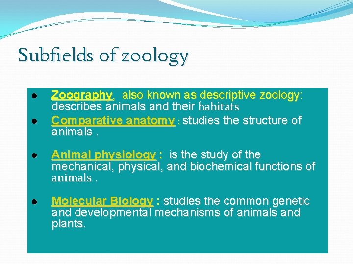 Subfields of zoology l l Zoography, also known as descriptive zoology: describes animals and