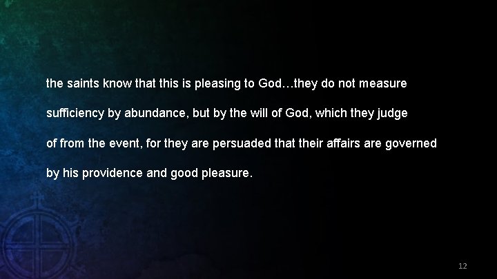 the saints know that this is pleasing to God…they do not measure sufficiency by