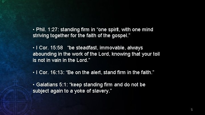  • Phil. 1: 27: standing firm in “one spirit, with one mind striving