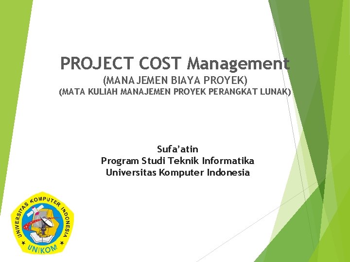 PROJECT COST Management (MANAJEMEN BIAYA PROYEK) (MATA KULIAH MANAJEMEN PROYEK PERANGKAT LUNAK) Sufa’atin Program