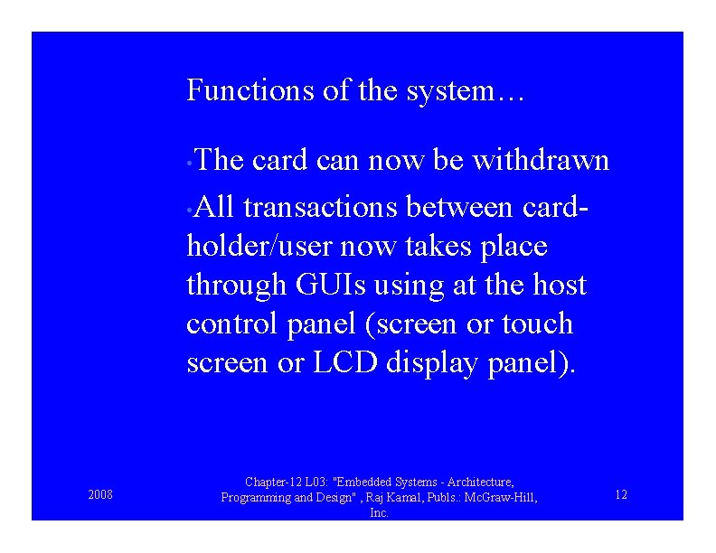 Functions of the system… The card can now be withdrawn • All transactions between