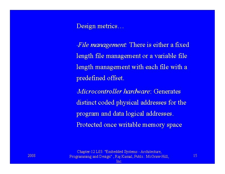 Design metrics… • File management: There is either a fixed length file management or