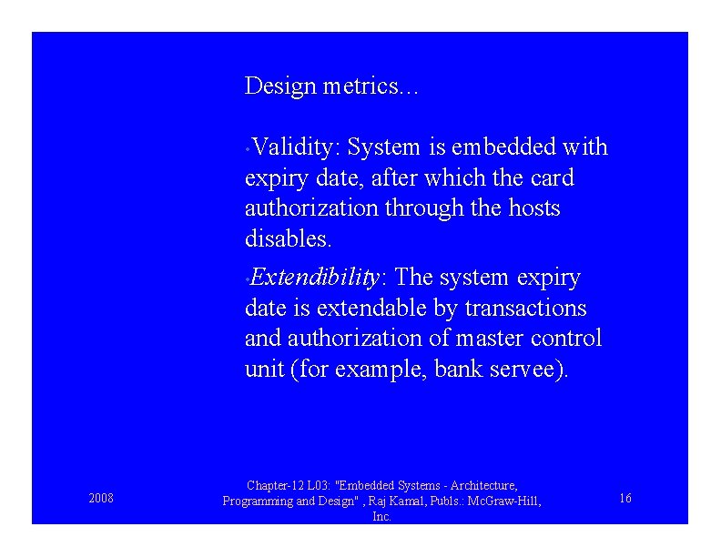 Design metrics… • Validity: System is embedded with expiry date, after which the card