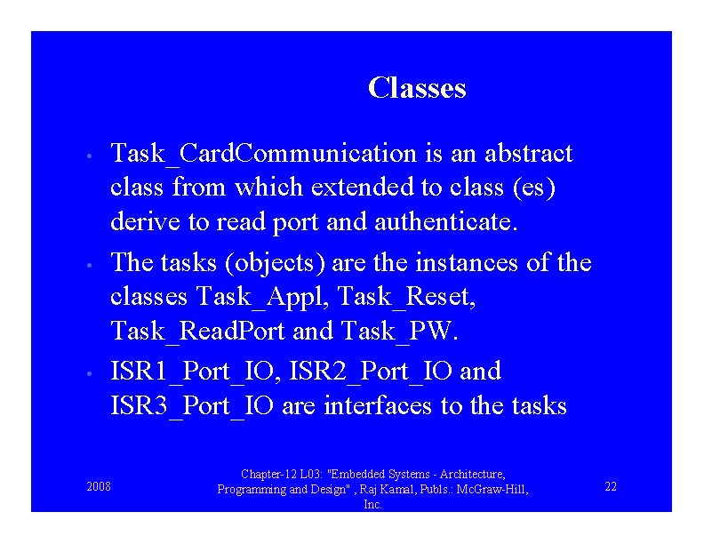 Classes • • • Task_Card. Communication is an abstract class from which extended to