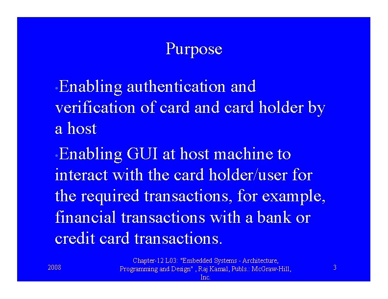 Purpose Enabling authentication and verification of card and card holder by a host •