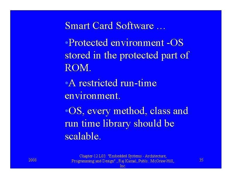 Smart Card Software … • Protected environment -OS stored in the protected part of