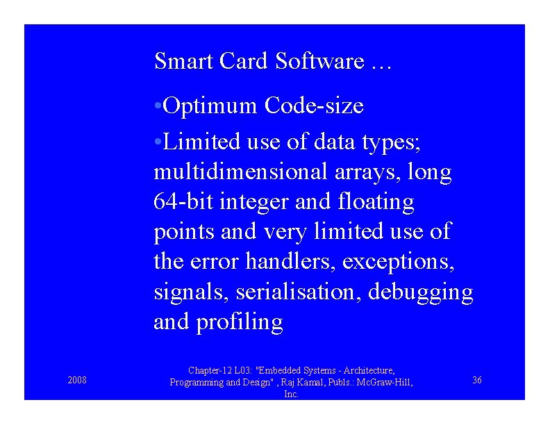 Smart Card Software … • Optimum Code-size • Limited use of data types; multidimensional