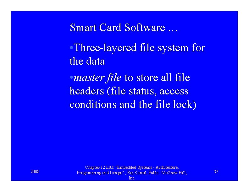 Smart Card Software … • Three-layered file system for the data • master file