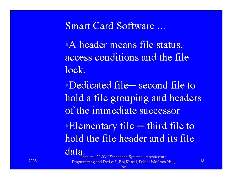 Smart Card Software … • A header means file status, access conditions and the