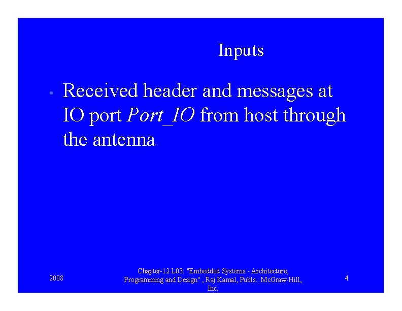 Inputs • Received header and messages at IO port Port_IO from host through the