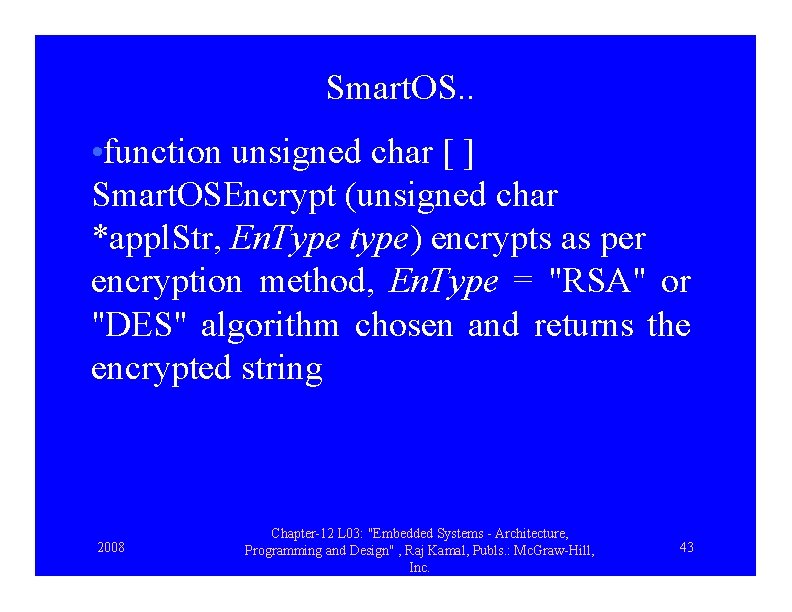 Smart. OS. . • function unsigned char [ ] Smart. OSEncrypt (unsigned char *appl.