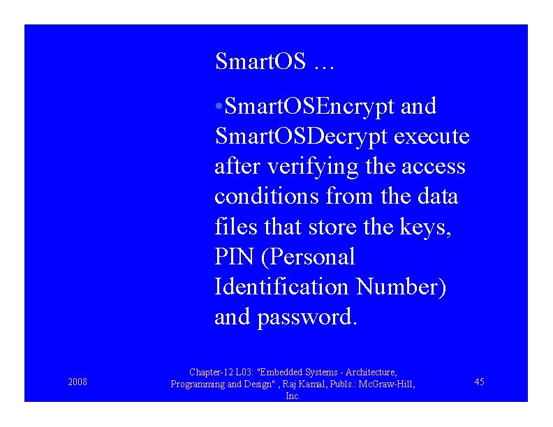 Smart. OS … • Smart. OSEncrypt and Smart. OSDecrypt execute after verifying the access