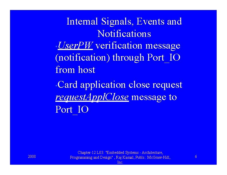 Internal Signals, Events and Notifications • User. PW verification message (notification) through Port_IO from