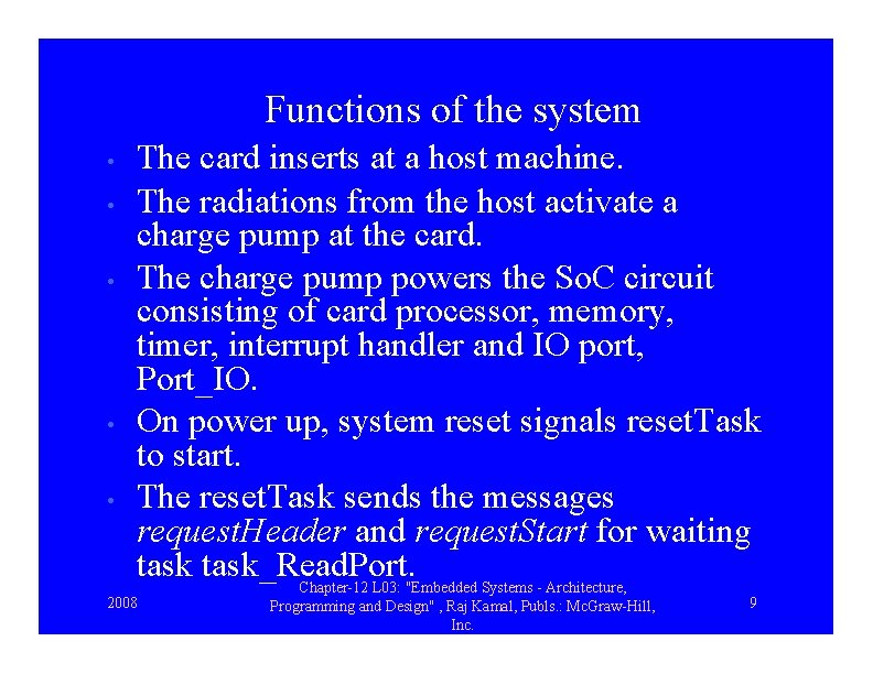 Functions of the system • • • The card inserts at a host machine.