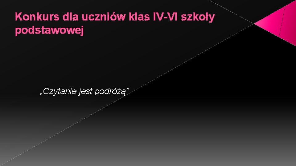 Konkurs dla uczniów klas IV-VI szkoły podstawowej „Czytanie jest podróżą” 