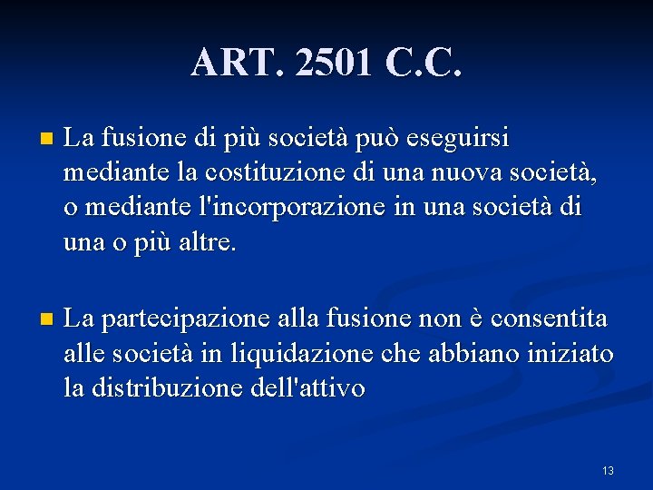 ART. 2501 C. C. n La fusione di più società può eseguirsi mediante la