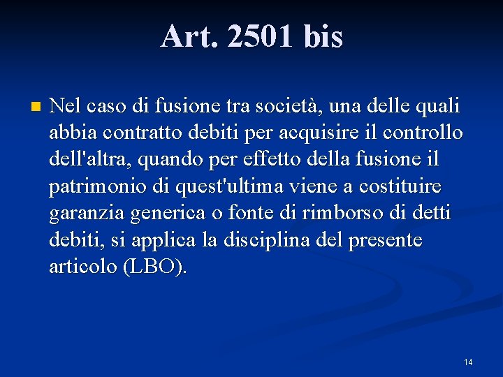 Art. 2501 bis n Nel caso di fusione tra società, una delle quali abbia